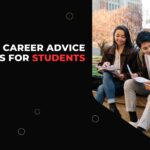 The Best Career Advice Tips for Students