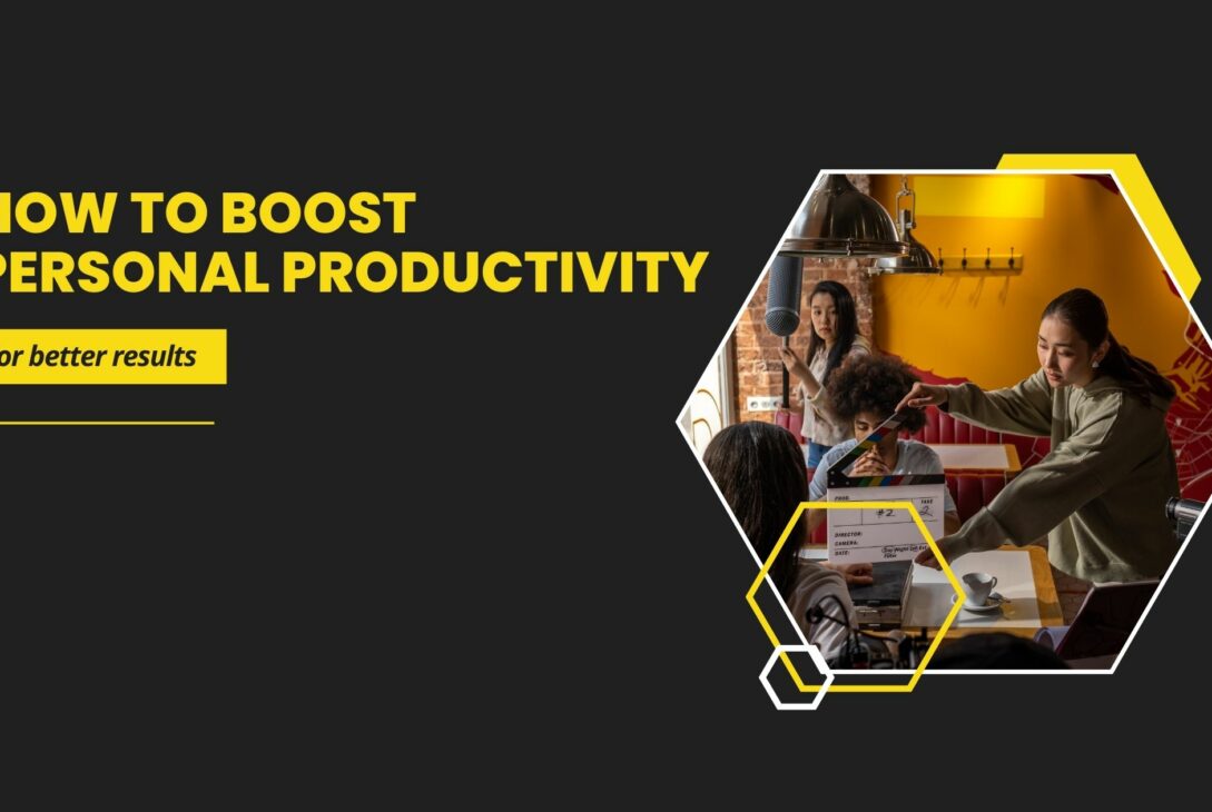 How to boost personal productivity for better results